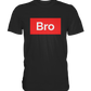 BRO - Premium Shirt